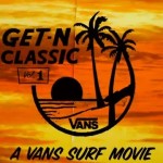 Vans’ First Surf Film, Get-N Classic, Volume 1