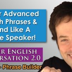 Advanced English Phrases 1 – Pronunciation – English Fluency Bits – Master English Conversation 2.0